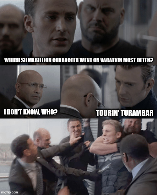I think I have started a new age of bad puns. | WHICH SILMARILLION CHARACTER WENT ON VACATION MOST OFTEN? TOURIN' TURAMBAR; I DON'T KNOW, WHO? | image tagged in captain america elevator,silmarillion puns | made w/ Imgflip meme maker
