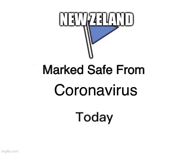 Marked Safe From | NEW ZELAND; Coronavirus | image tagged in memes,marked safe from | made w/ Imgflip meme maker