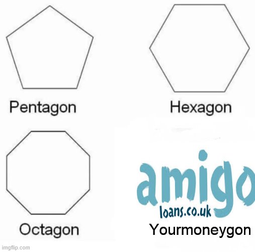Pentagon Hexagon Octagon | Yourmoneygon | image tagged in memes,pentagon hexagon octagon | made w/ Imgflip meme maker