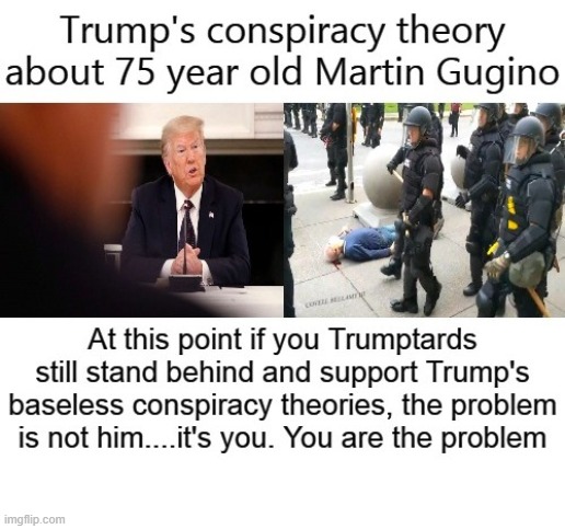 Trump's Yet Another Conspiracy Theory 75 Year Old Man Pushed | image tagged in trump's yet another conspiracy theory 75 year old man pushed | made w/ Imgflip meme maker