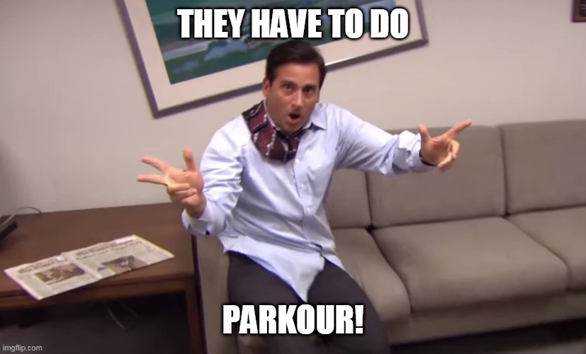 The office parkour | THEY HAVE TO DO PARKOUR! | image tagged in the office parkour | made w/ Imgflip meme maker