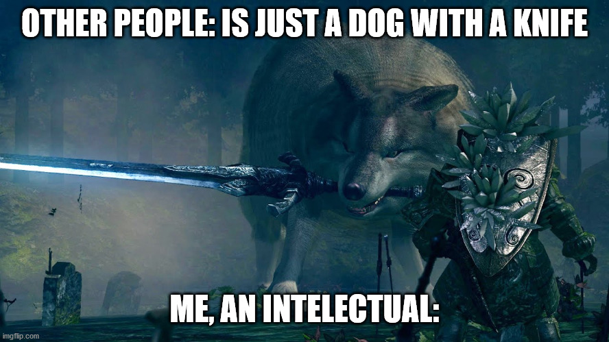 OTHER PEOPLE: IS JUST A DOG WITH A KNIFE ME, AN INTELECTUAL: | made w/ Imgflip meme maker