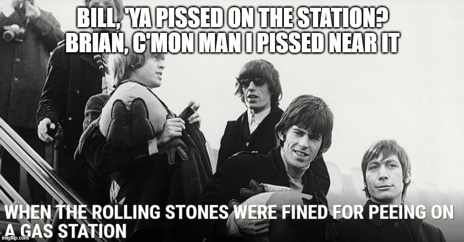 "Actually, we pissed near the station m'Lord" | BILL, 'YA PISSED ON THE STATION? BRIAN, C'MON MAN I PISSED NEAR IT | image tagged in actually we pissed near the station m'lord | made w/ Imgflip meme maker