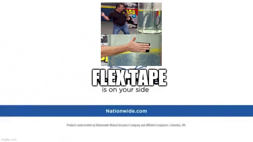 ALL HAIL FLEX TAPE ALL HAIL FLEX TAPE | FLEX TAPE | image tagged in flex tape,nationwide | made w/ Imgflip meme maker