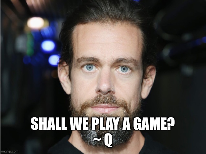 QAnon @jack shall we play a game | SHALL WE PLAY A GAME?
 ~ Q | image tagged in twitter | made w/ Imgflip meme maker