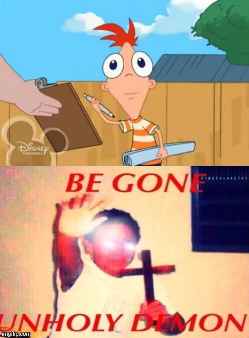 image tagged in phineas stare,be gone unholy demon,memes | made w/ Imgflip meme maker