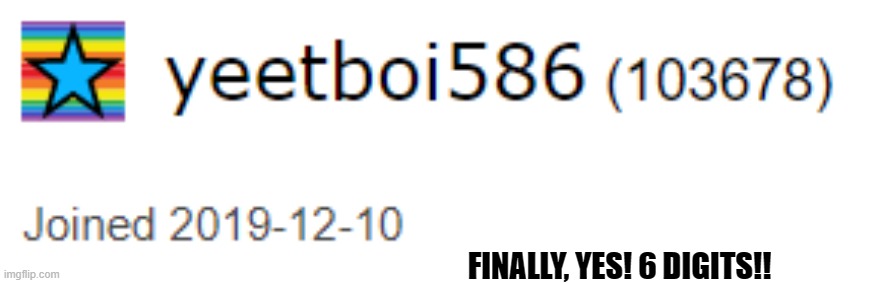 Thank tou guys so much! | FINALLY, YES! 6 DIGITS!! | image tagged in 6 digits,memes,points,imgflip,fun | made w/ Imgflip meme maker