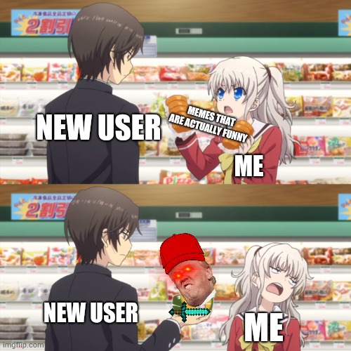 Third time's the charm | NEW USER; MEMES THAT ARE ACTUALLY FUNNY; ME; NEW USER; ME | image tagged in charlotte anime,memes,funny,new users | made w/ Imgflip meme maker