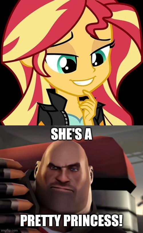 Heavy reacts to Sunset | SHE'S A; PRETTY PRINCESS! | image tagged in memes,tf2,my little pony,equestria girls,tf2 heavy,sunset shimmer | made w/ Imgflip meme maker