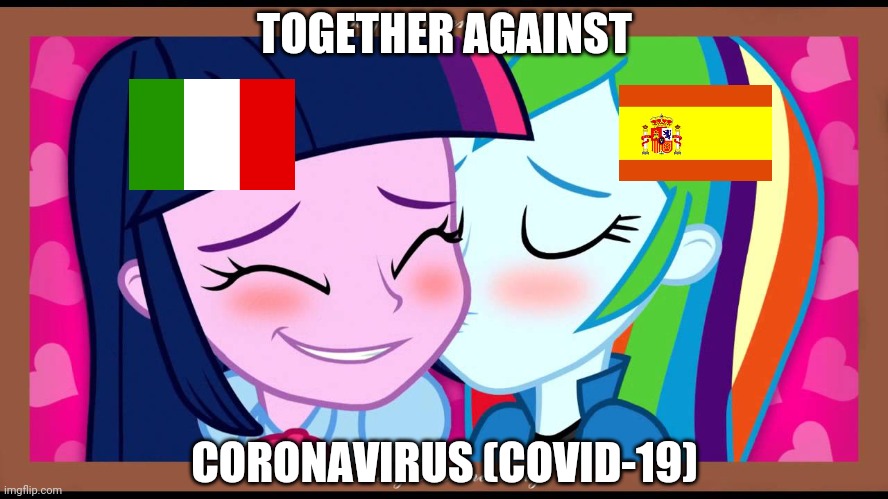 kek❤️ | TOGETHER AGAINST; CORONAVIRUS (COVID-19) | image tagged in memes,italy,spain,my little pony,equestria girls,coronavirus | made w/ Imgflip meme maker