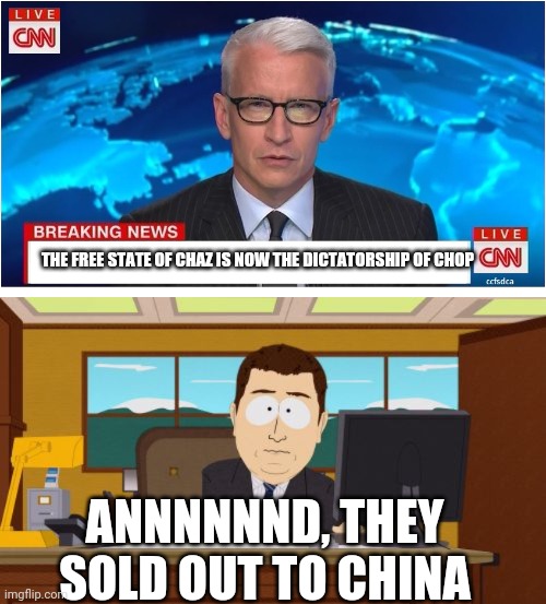 THE FREE STATE OF CHAZ IS NOW THE DICTATORSHIP OF CHOP; ANNNNNND, THEY SOLD OUT TO CHINA | image tagged in memes,aaaaand its gone,cnn breaking news anderson cooper | made w/ Imgflip meme maker