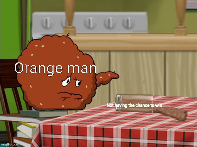 I don't wanna say his actual name or I'll just get hit with an dissaproval | Orange man; Not having the chance to win | image tagged in crying meatwad,athf,2020,memes | made w/ Imgflip meme maker