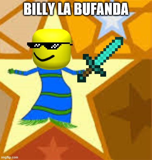 tut | BILLY LA BUFANDA | image tagged in epic | made w/ Imgflip meme maker