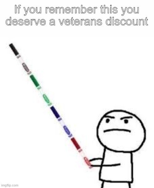 Marker sword | If you remember this you deserve a veterans discount | image tagged in memes | made w/ Imgflip meme maker