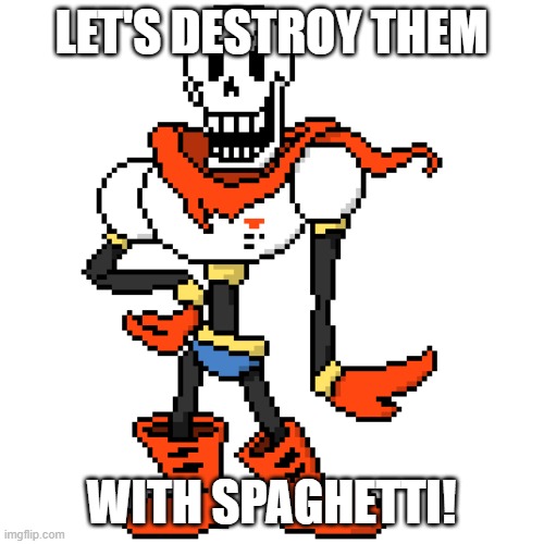 LET'S DESTROY THEM WITH SPAGHETTI! | made w/ Imgflip meme maker