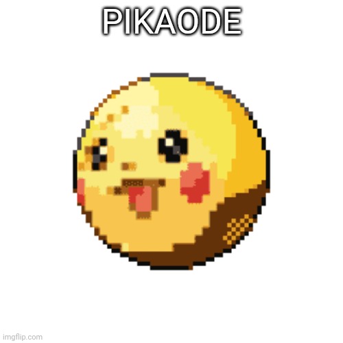 PIKAODE | PIKAODE | image tagged in memes | made w/ Imgflip meme maker