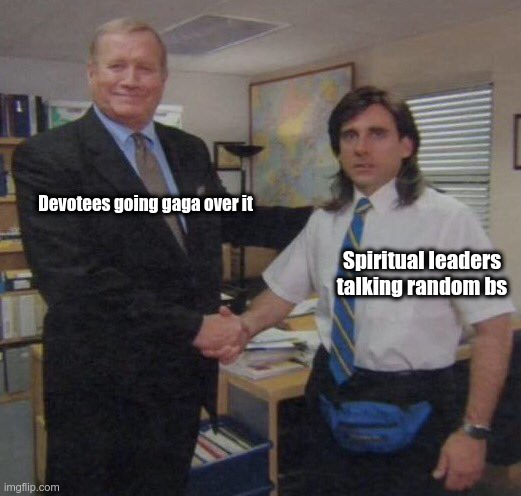 the office congratulations | Devotees going gaga over it; Spiritual leaders talking random bs | image tagged in the office congratulations | made w/ Imgflip meme maker