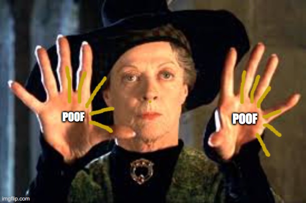 Harry Potter |  POOF; POOF | image tagged in harry potter | made w/ Imgflip meme maker