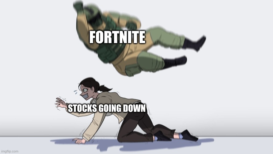 Not this time! | FORTNITE; STOCKS GOING DOWN | image tagged in funny memes | made w/ Imgflip meme maker