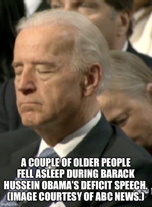 Creepy Joe — so bored (or old man syndrome) by Barack Hussein Obama’s deficit speech (in 2011!) that he fell asleep. | A COUPLE OF OLDER PEOPLE FELL ASLEEP DURING BARACK HUSSEIN OBAMA’S DEFICIT SPEECH. (IMAGE COURTESY OF ABC NEWS.) | image tagged in joe biden,biden,creepy joe biden,biden obama,obama coaches biden,barack obama | made w/ Imgflip meme maker