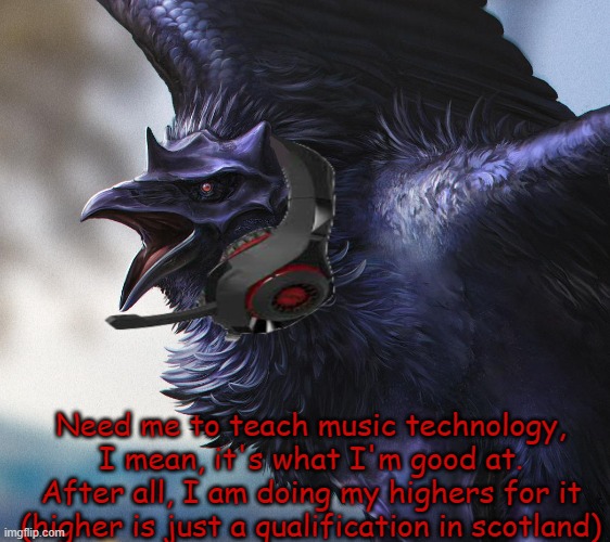 Well it's true, and I mean...Music tech and biology is what I'm good at- | Need me to teach music technology, I mean, it's what I'm good at. After all, I am doing my highers for it (higher is just a qualification in scotland) | image tagged in realistic dj corviknight | made w/ Imgflip meme maker