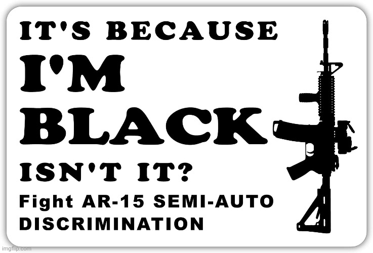 Black Guns Matter | image tagged in guns | made w/ Imgflip meme maker