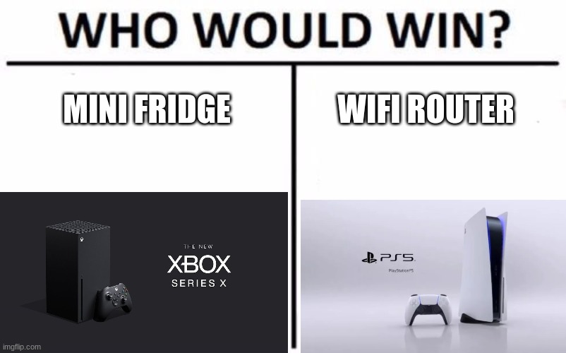 bruh and the switch looks like a toaster | MINI FRIDGE; WIFI ROUTER | image tagged in memes,who would win,playstation,xbox,xbox vs ps4 | made w/ Imgflip meme maker