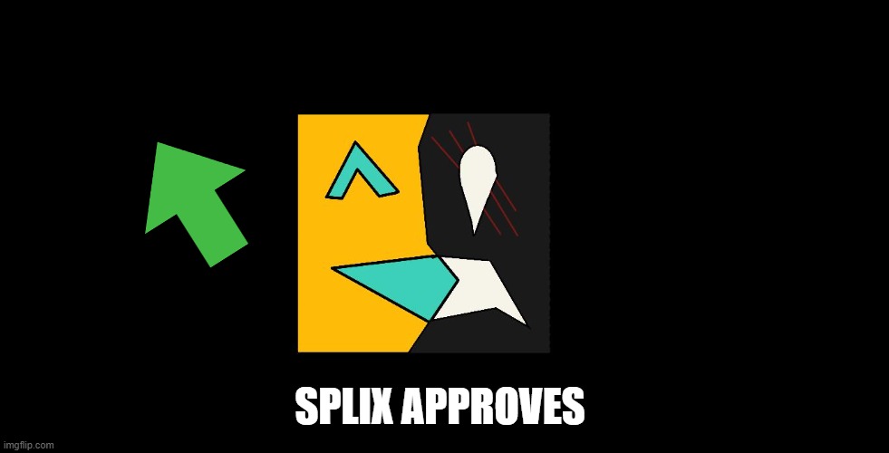 SPLIX APPROVES | made w/ Imgflip meme maker