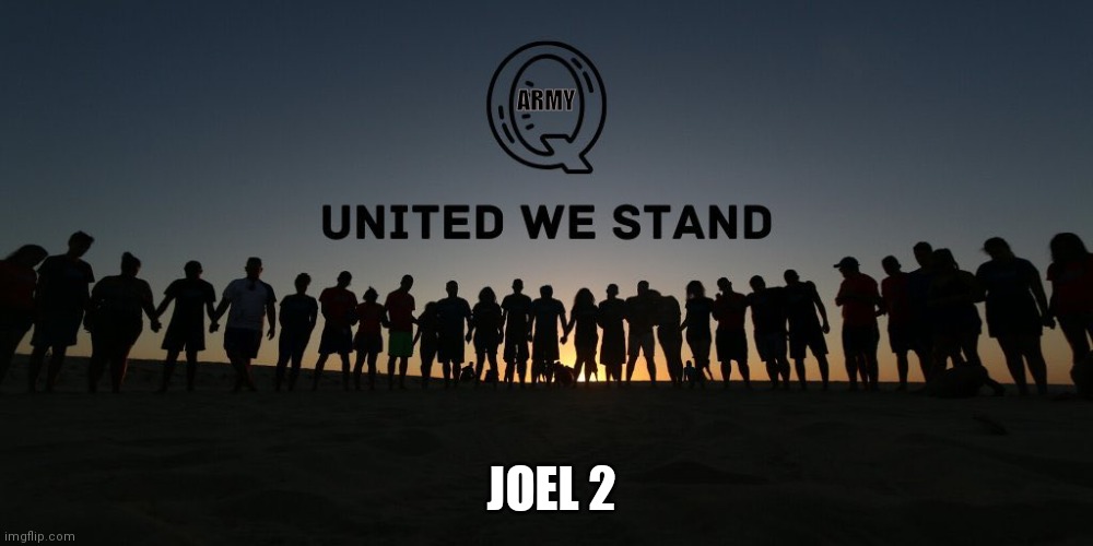Q Army of Digital Soldiers - Joel 2 | ARMY; JOEL 2 | image tagged in qanon,army,we the people,patriots,the great awakening,biblical | made w/ Imgflip meme maker