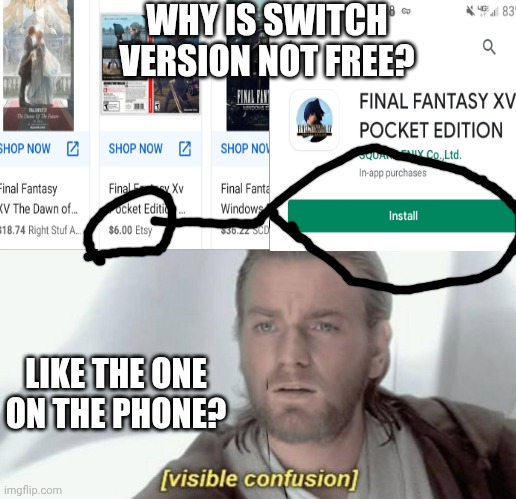 What? | WHY IS SWITCH VERSION NOT FREE? LIKE THE ONE ON THE PHONE? | image tagged in visible confusion,final fantasy xv | made w/ Imgflip meme maker