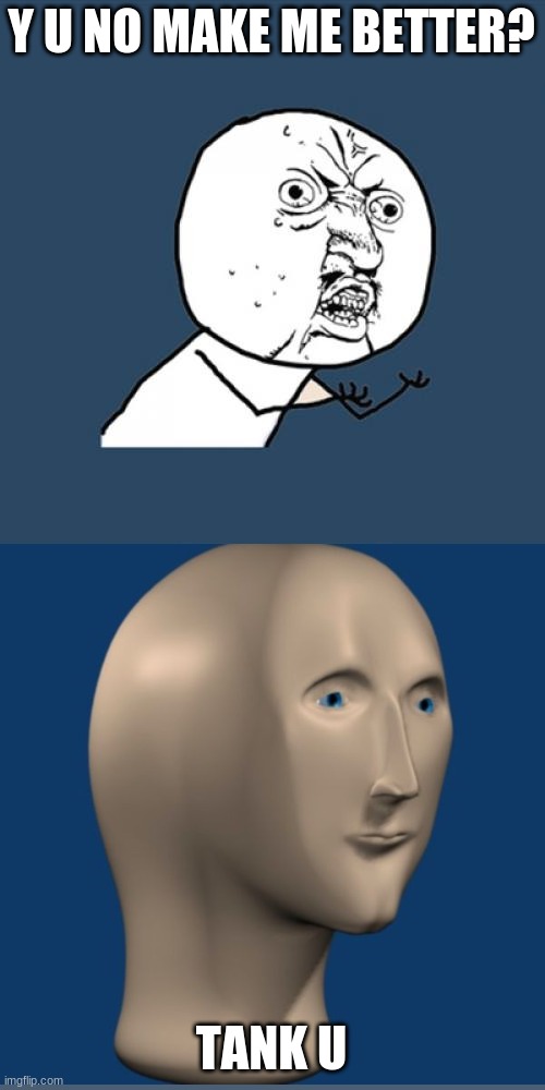 Featured image of post Y U No Meme Template - Then you will be redirected to the meme generator inteface with your.