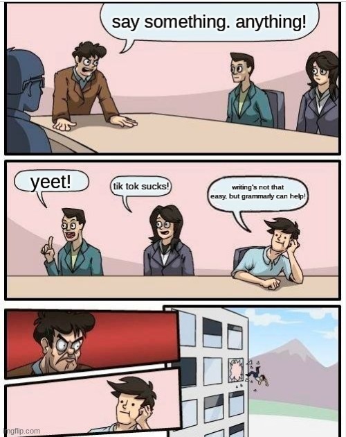 no it can't | image tagged in boardroom meeting suggestion,grammarly | made w/ Imgflip meme maker