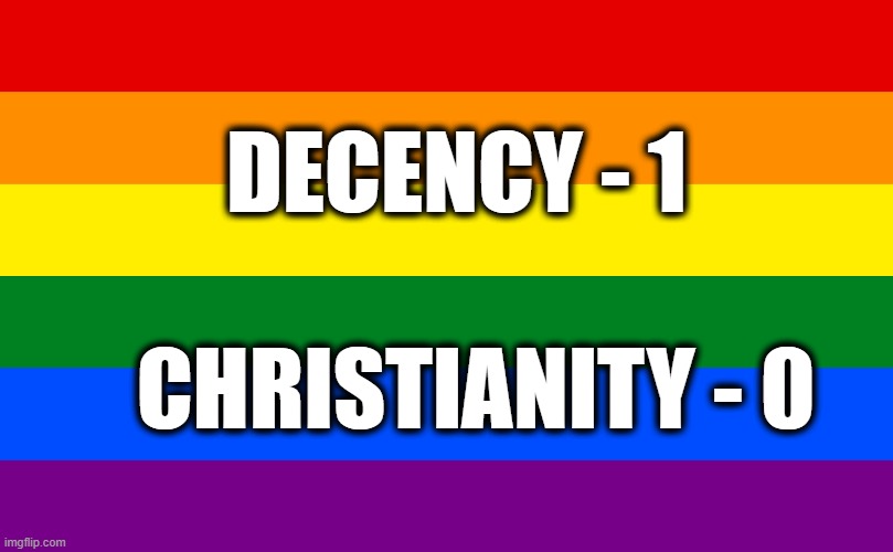 We should be a brotherhood of decency and understanding instead of christian. | DECENCY - 1; CHRISTIANITY - 0 | image tagged in lgbtq,scotus,civil rights,christianity,supreme court,decency | made w/ Imgflip meme maker