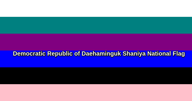 the Democratic Republic of Daehaminguk Shaniya National Flag Blank Meme Template
