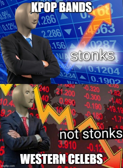 Stonks not stonks | KPOP BANDS; WESTERN CELEBS | image tagged in stonks not stonks | made w/ Imgflip meme maker