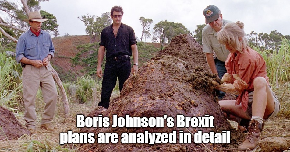 Boris Johnson's Brexit plans are analyzed in detail | Boris Johnson's Brexit plans are analyzed in detail | image tagged in brexit,borisjohnson | made w/ Imgflip meme maker