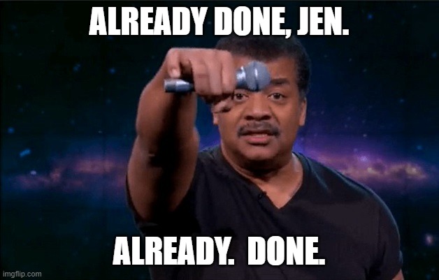 Mic Drop | ALREADY DONE, JEN. ALREADY.  DONE. | image tagged in mic drop | made w/ Imgflip meme maker