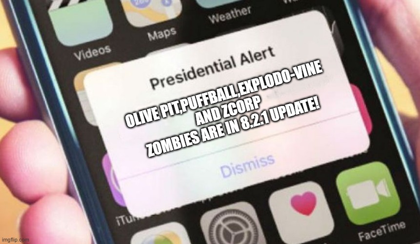 8.2.1 | OLIVE PIT,PUFFBALL,EXPLODO-VINE AND ZCORP ZOMBIES ARE IN 8.2.1 UPDATE! | image tagged in memes,presidential alert,plants vs zombies | made w/ Imgflip meme maker