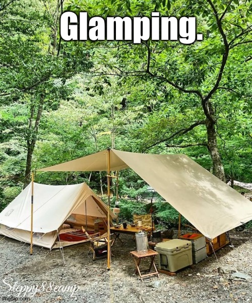 Glamping. | made w/ Imgflip meme maker