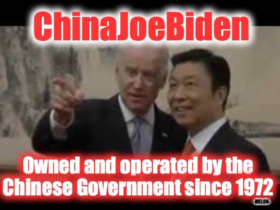CHINAJOE | ChinaJoeBiden; Owned and operated by the Chinese Government since 1972; -MELON- | image tagged in china,joe,biden,pedophile,corrupt | made w/ Imgflip meme maker