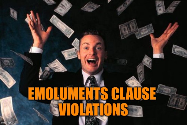 Money Man Meme | EMOLUMENTS CLAUSE 
VIOLATIONS | image tagged in memes,money man | made w/ Imgflip meme maker