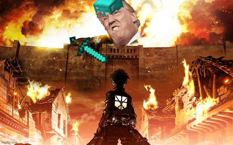 i cant tell if this breaks the 'no politics' rule | image tagged in attack on titan | made w/ Imgflip meme maker