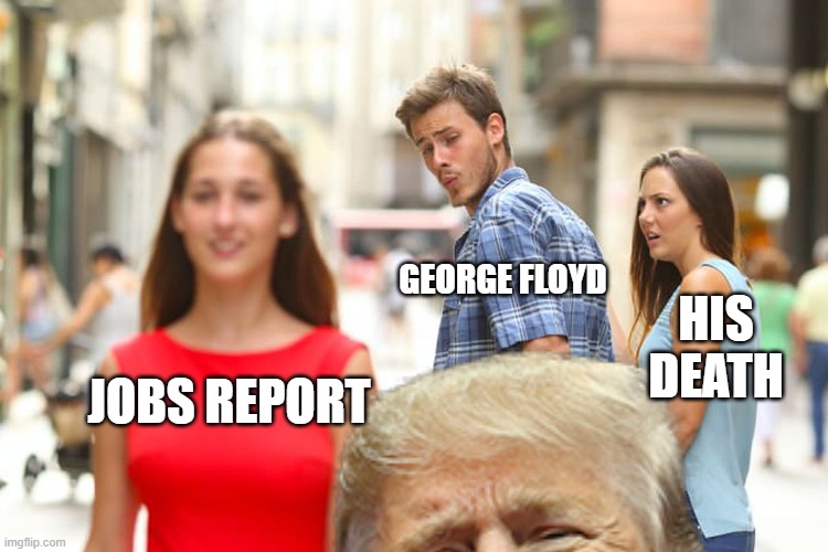 JOBS REPORT GEORGE FLOYD HIS DEATH | made w/ Imgflip meme maker