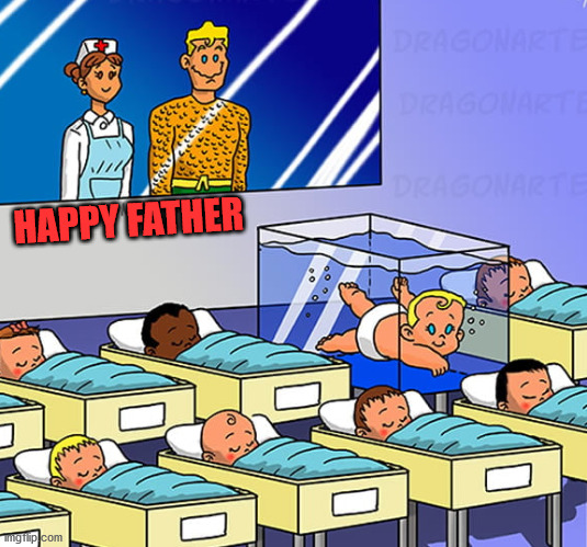 HAPPY FATHER | image tagged in aquaman,father and son | made w/ Imgflip meme maker