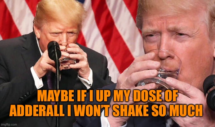 MAYBE IF I UP MY DOSE OF ADDERALL I WON’T SHAKE SO MUCH | made w/ Imgflip meme maker