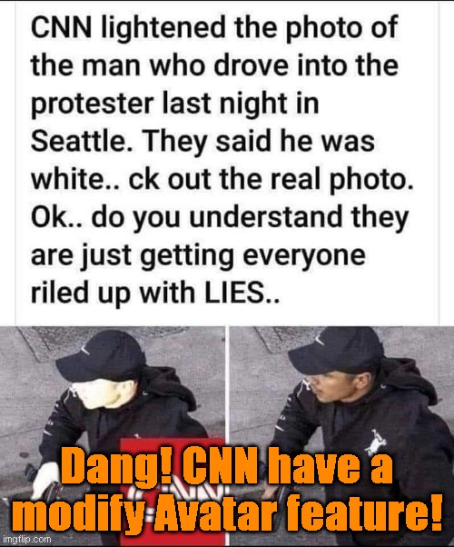 Trustworthy CNN reporting there, trust them to LIE! | Dang! CNN have a modify Avatar feature! | image tagged in trustworthy cnn reporting there trust them to lie | made w/ Imgflip meme maker