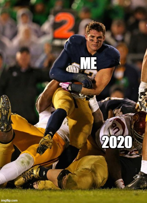 we can get through this together! | ME; 2020 | image tagged in memes,photogenic college football player | made w/ Imgflip meme maker