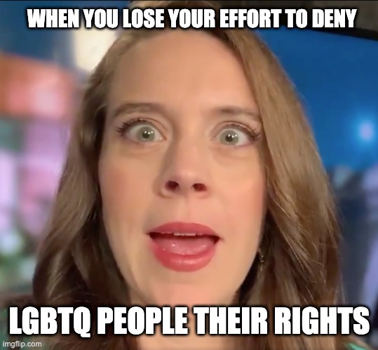 Shocked White Lady | WHEN YOU LOSE YOUR EFFORT TO DENY; LGBTQ PEOPLE THEIR RIGHTS | image tagged in judgy awkward white lady | made w/ Imgflip meme maker