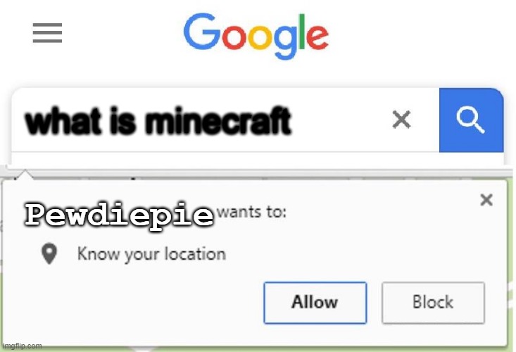 rip sven | what is minecraft; Pewdiepie | image tagged in wants to know your location | made w/ Imgflip meme maker