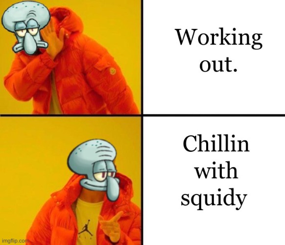 chillin with squidy | image tagged in squidward,spongebob,drake hotline bling,chillin | made w/ Imgflip meme maker